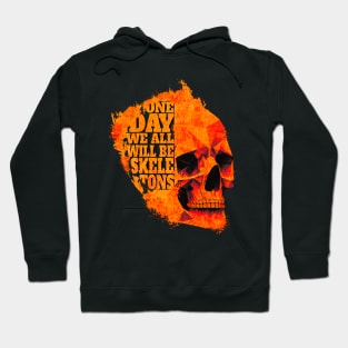 One Day We All Will Be Skeletons - Orange Skull - Paint Splash Hoodie